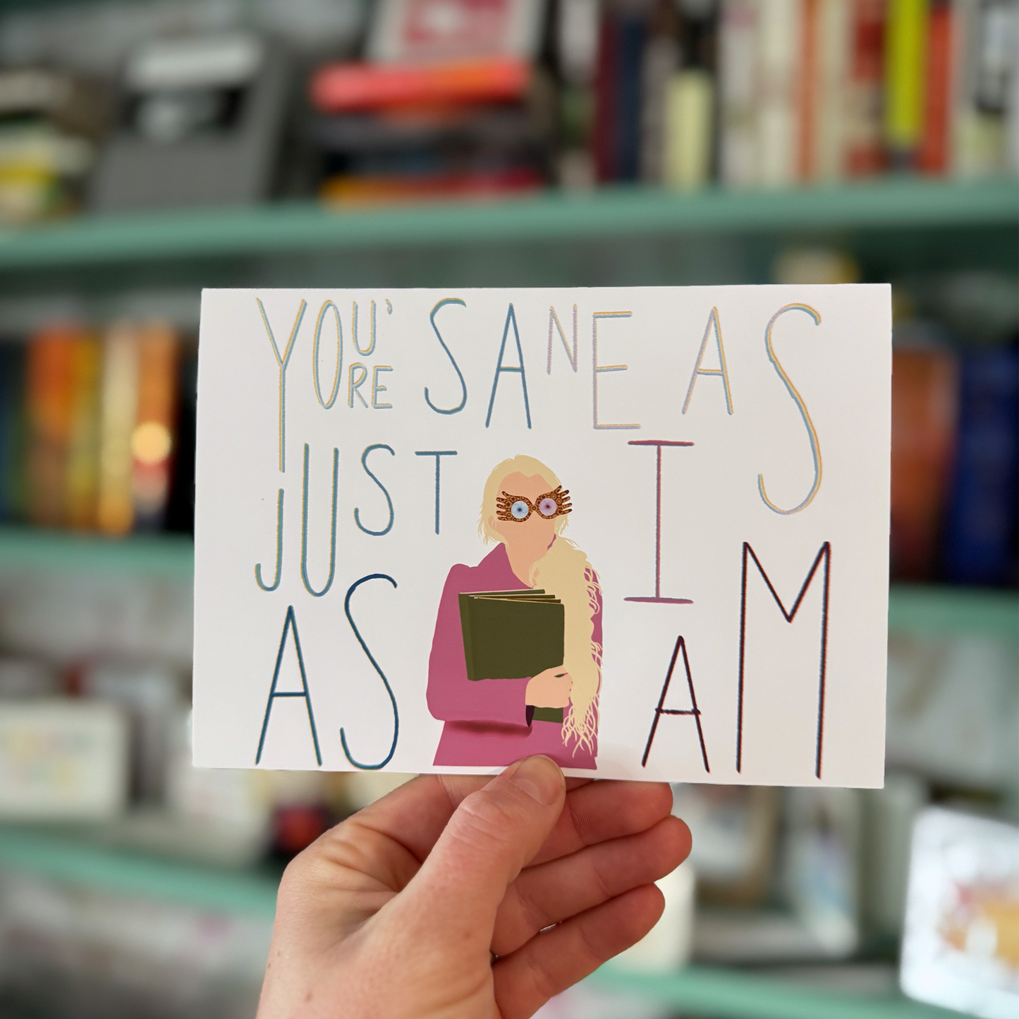 Just As Sane As You Are Greeting Card