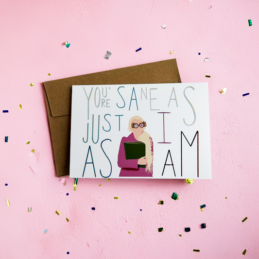 Just As Sane As You Are Greeting Card